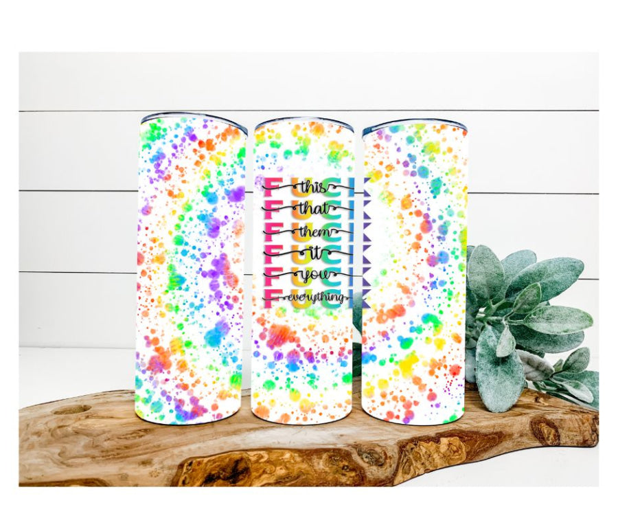 F*ck Everything Tumbler, Tie Dye Tumbler 20 oz Skinny Tumbler - DECOETUMBLER-268