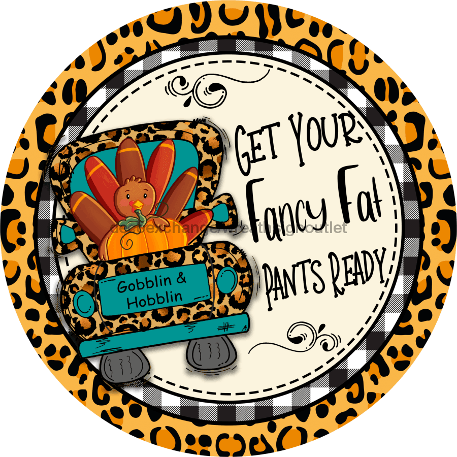 Wreath Sign, Fat Pants Ready, Funny Fall Sign, 10" Round Metal Sign DECOE-713, Sign For Wreath, DecoExchange - DecoExchange