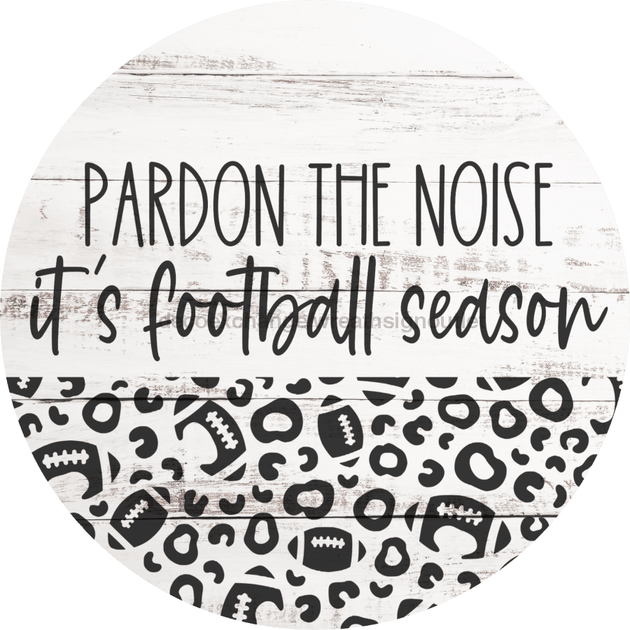 Football Door Hanger Pardon The Noise Dco-01042 Sign For Wreath 18 Round