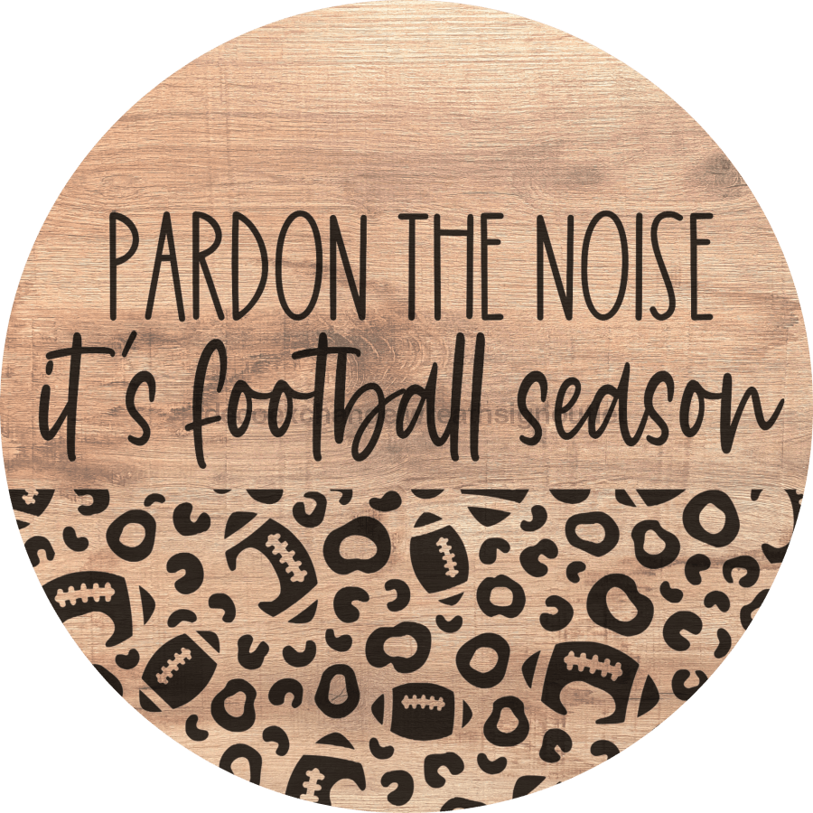 Football Door Hanger Pardon The Noise Dco-01043 Sign For Wreath 18 Round