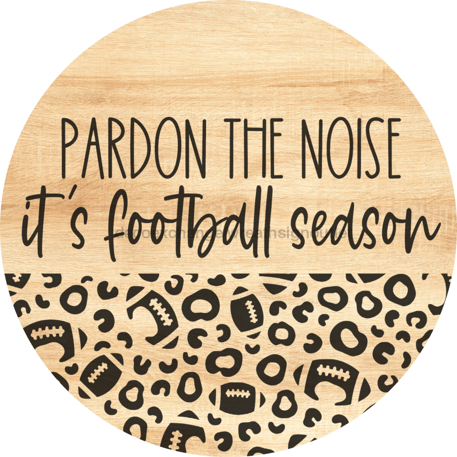 Football Door Hanger Pardon The Noise Dco-01044 Sign For Wreath 18 Round