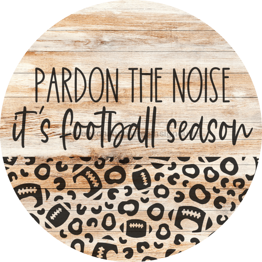 Football Door Hanger Pardon The Noise Dco-01045 Sign For Wreath 18 Round