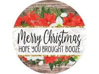 Thumbnail for Funny Christmas Door Hanger Hope You Brought Booze Wood Grain Decoe-2653 Round Sign 18
