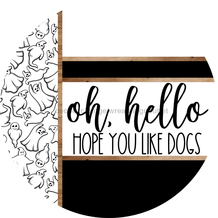 Ghost Door Hanger, Hello Like Dogs Door Hanger, DCO-01905-DH, 18"Round Wood