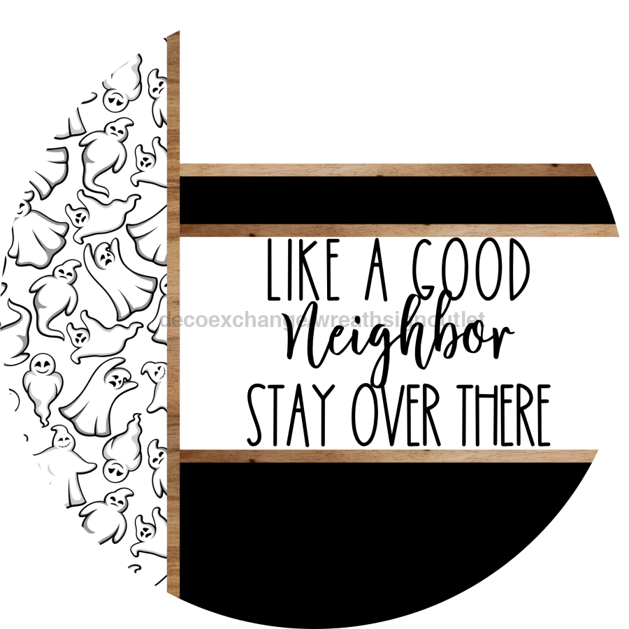 Ghost Door Hanger, Like a Good Neighbor Funny Door Hanger, DCO-01913-DH, 18" Round Wood