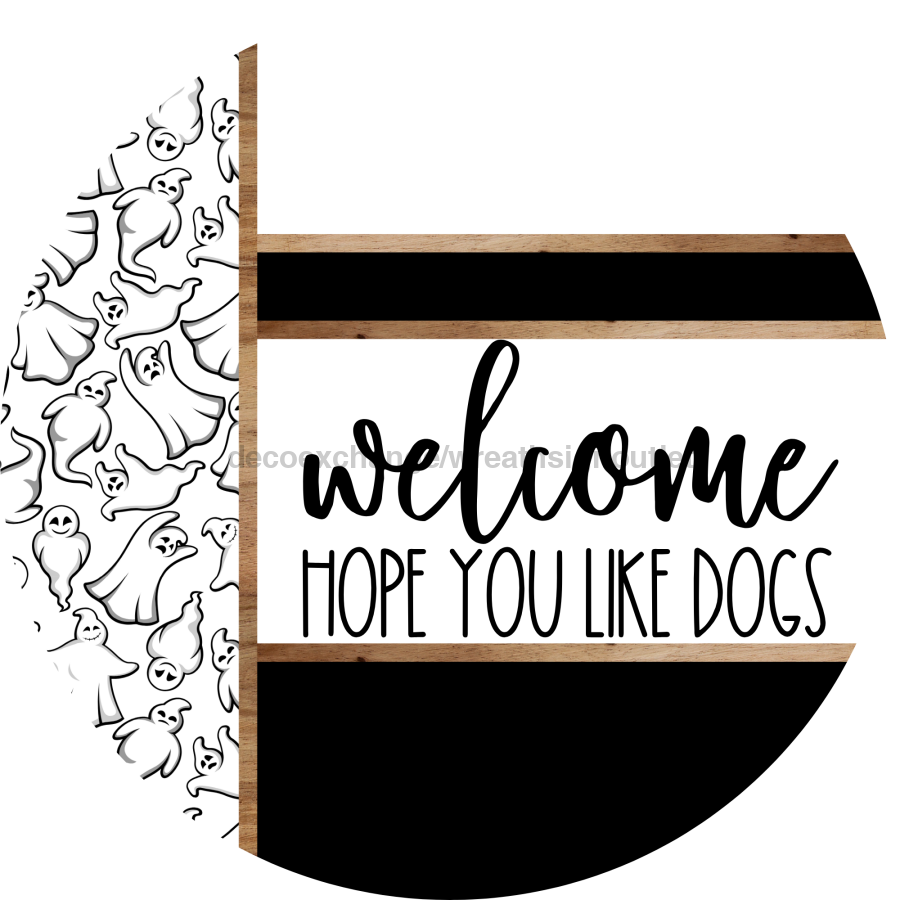 Ghost Door Hanger, Welcome Like Dogs Door Hanger, DCO-01904-DH, 18" Round Wood