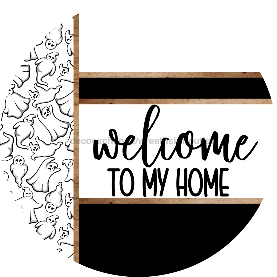 Ghost Door Hanger, Welcome To My Home Door Hanger, DCO-01912-DH, 18" Round Wood