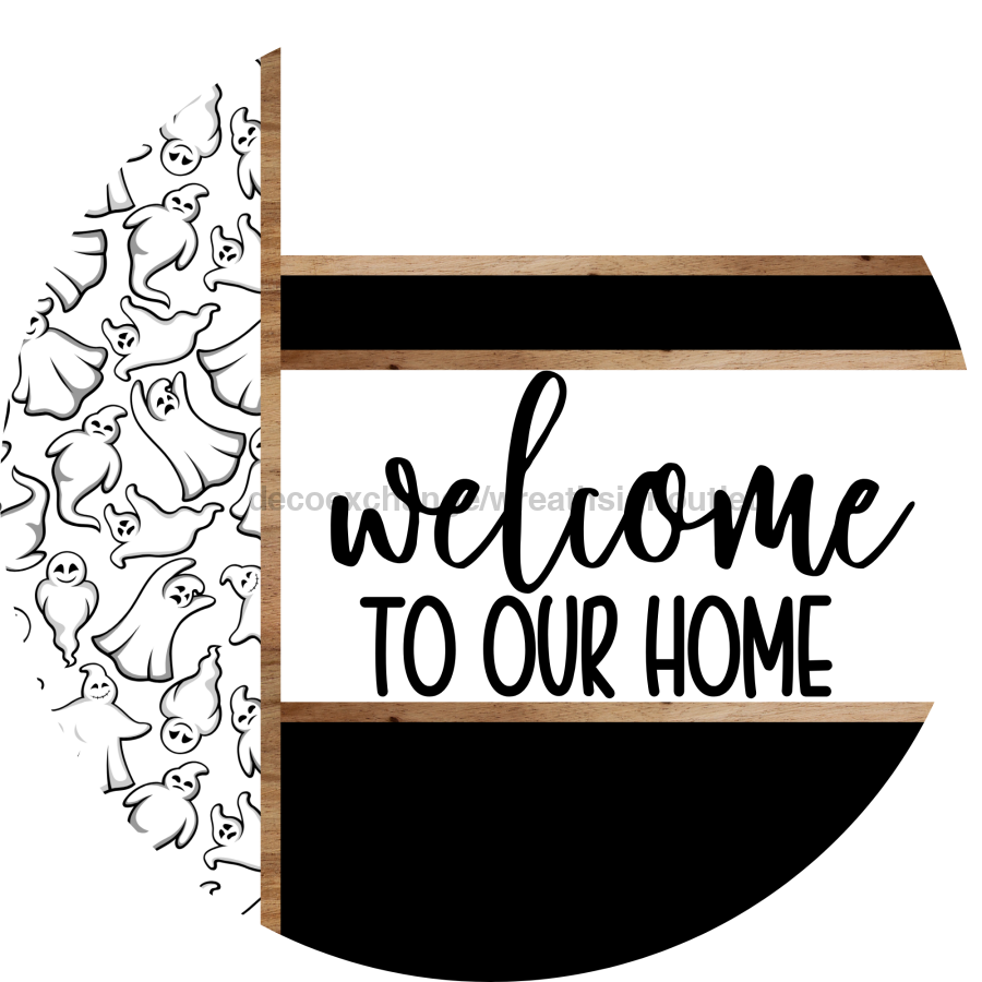 Ghost Door Hanger, Welcome To Our Home Door Hanger, DCO-01895-DH, 18" Round Wood