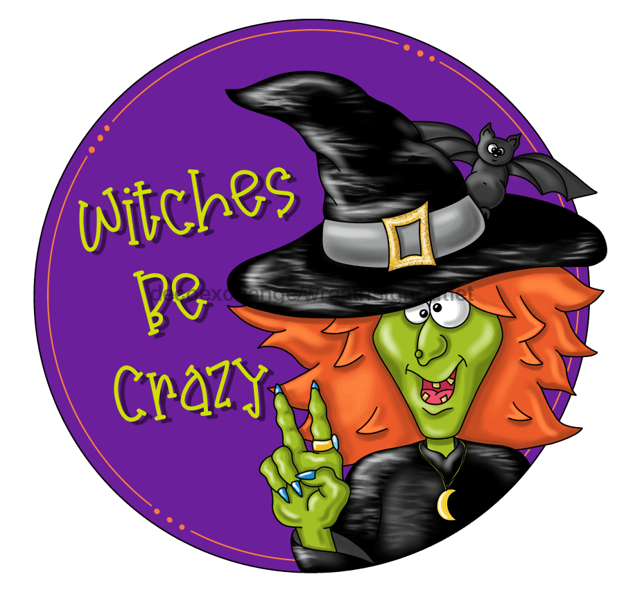 Halloween Sign, Funny Witch Sign, Witches Be Crazy, wood sign, PCD-W-035 wreath size wood, wood wreath sign, halloween