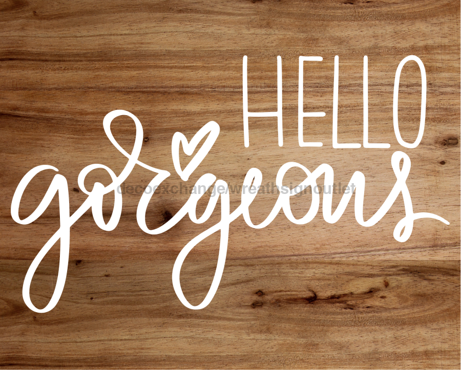 Hello Gorgeous Welcome 8x10" Metal Wreath Sign - DECOE-4217