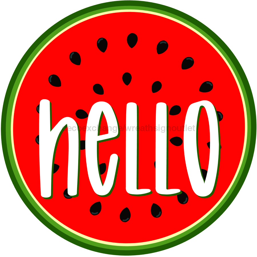 Hello Watermelon Sign Decoe-4090-Dh 18 Wood Round