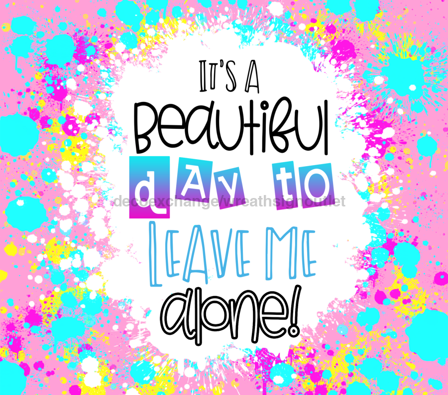 It's A Beautiful Day To Leave Me Alone Tumbler, Pink and Blue Tumbler 20 oz Skinny Tumbler - DECOETUMBLER-231