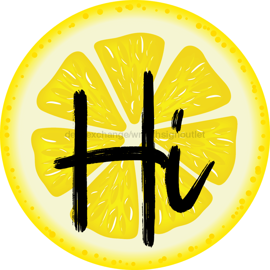 Lemon Slice Hi Sign Decoe-4089-Dh 18 Wood Round