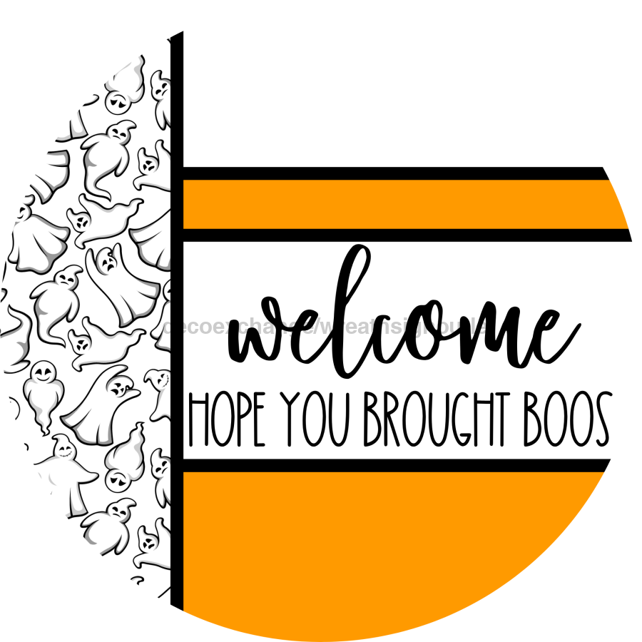 Orange Ghost Door Hanger, Welcome Brought Boos Door Hanger, DCO-01968-DH, 18" Round Wood