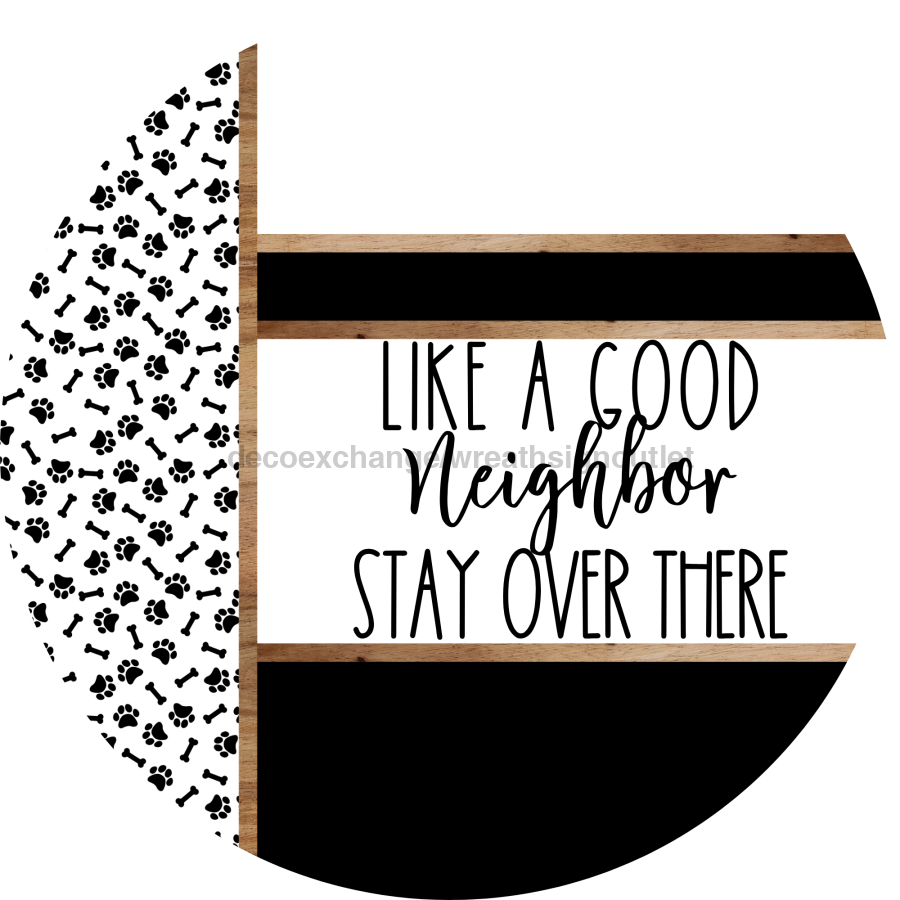 Paw Print Door Hanger, Like a Good Neighbor Funny Door Hanger, DCO-01890-DH, 18" Round Wood