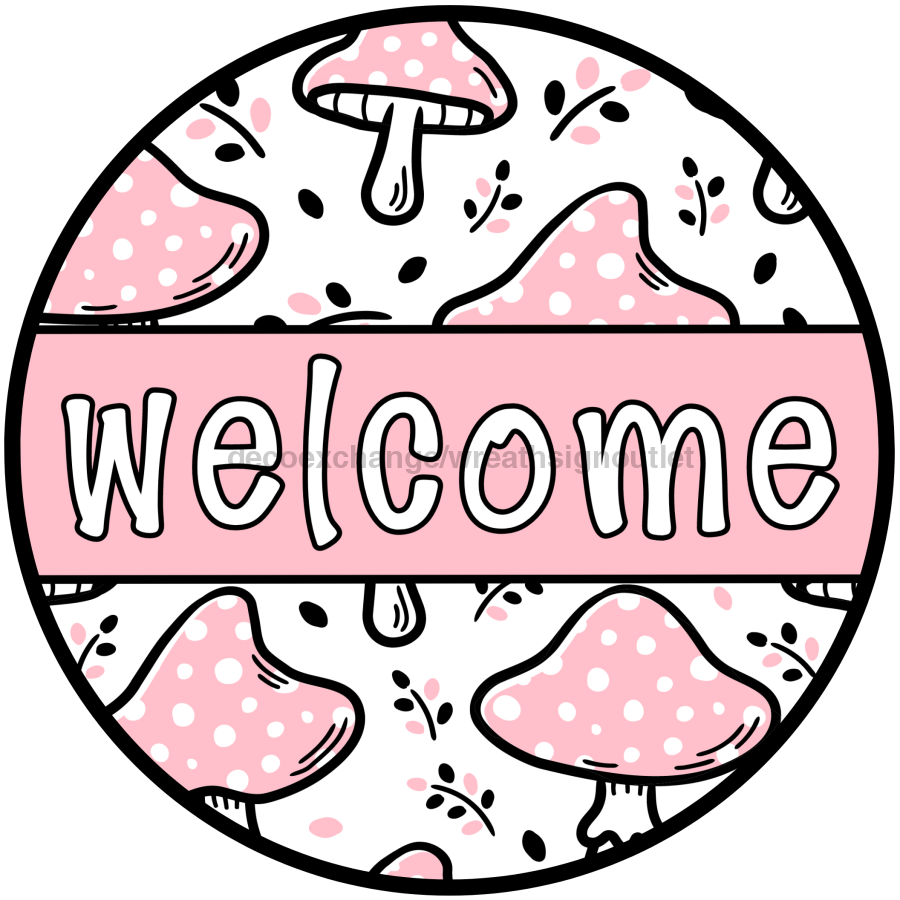 Pink Mushroom Welcome Sign, DCO-01308, Sign For Wreath, 10" Round Metal Sign - DecoExchange®