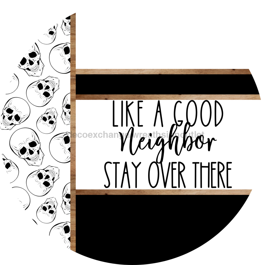 Skulls Door Hanger, Like a Good Neighbor Funny Door Hanger, DCO-01821-DH, 18" Round Wood