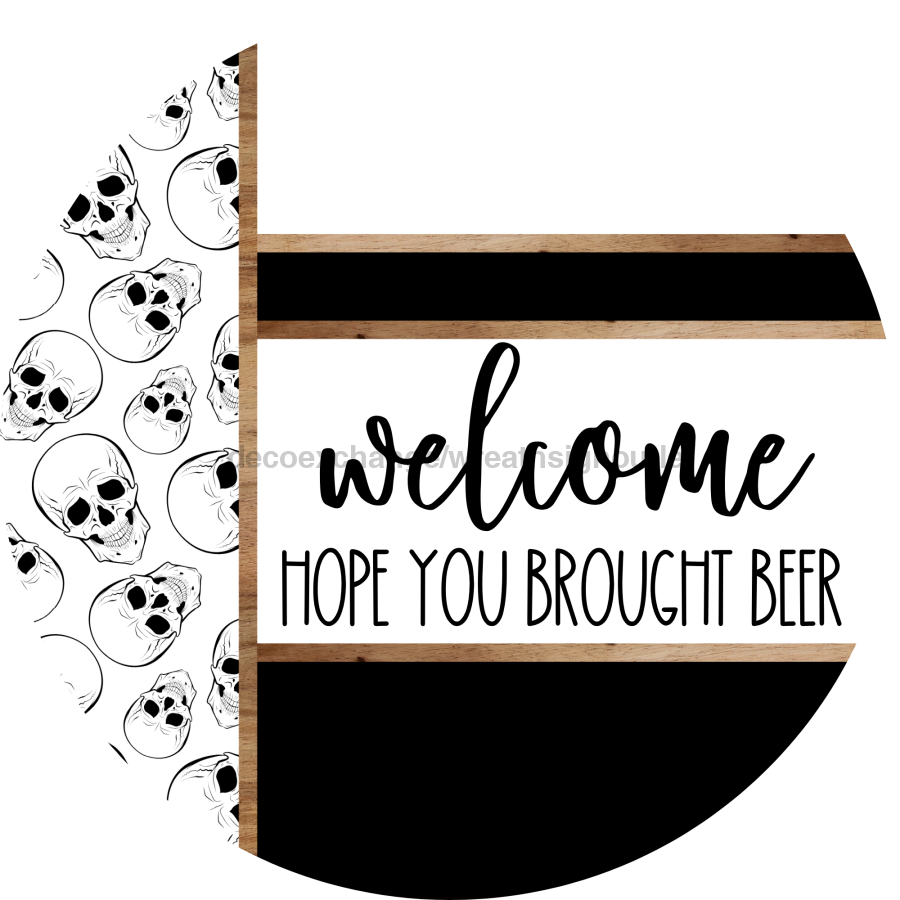 Skulls Door Hanger, Welcome Brought Beer Door Hanger, DCO-01811-DH, 18" Round Wood