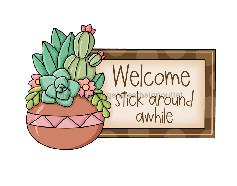 Succulent Sign, Stick Around Sign, PCD-W-163-DH, 22" Door Hanger