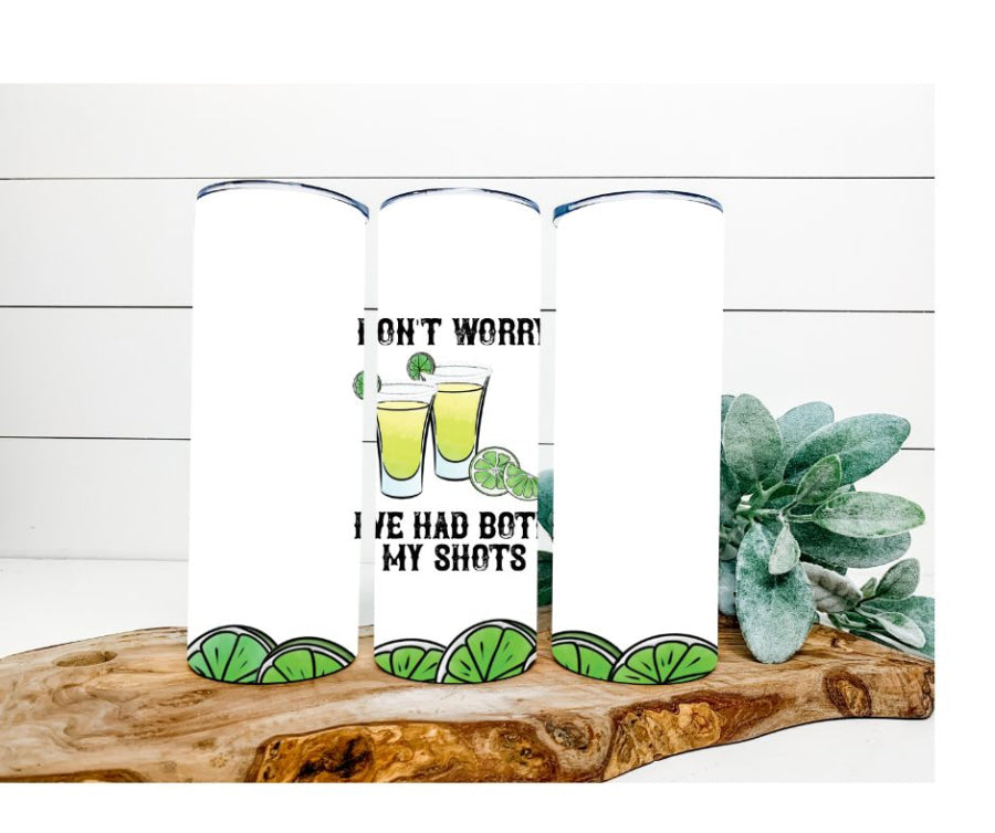 Tequila and Lime Shots Tumbler, Don't Worry, I've Had Both Shots Tumbler, 20 oz Skinny Tumbler - DECOETUMBLER-207