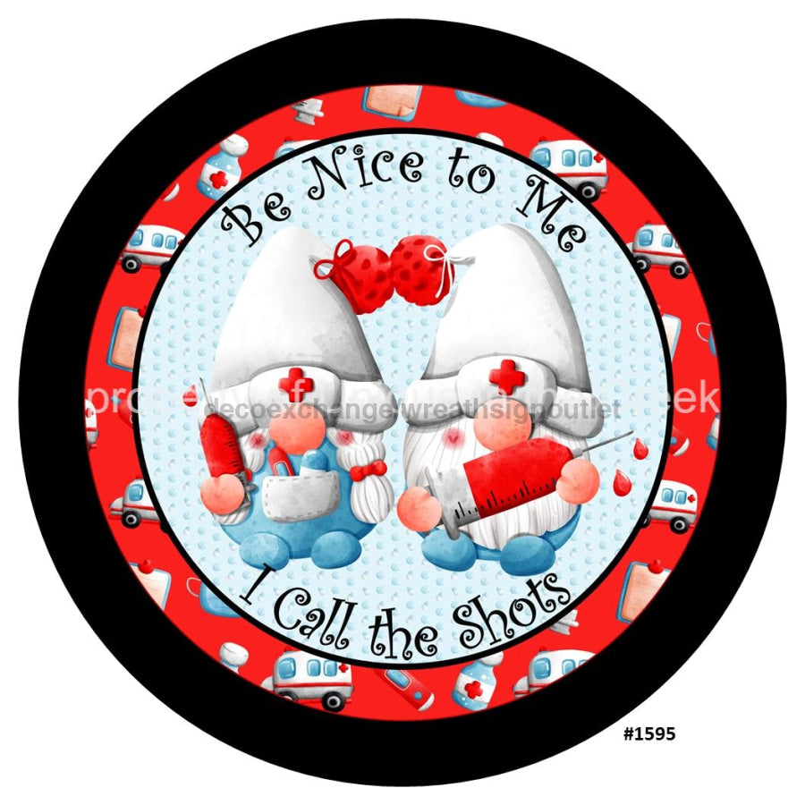 BE NICE TO ME CALL THE SHOTS DOCTOR NURSE 10.5" Vinyl Wreath Sign - UTIC-VINYL-V1595