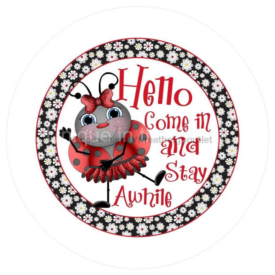 COME IN STAY AWHILE LADYBUG DAISY HELLO WELCOME EVERYDAY 10.5" Vinyl Wreath Sign - UTIC-VINYL-V1191
