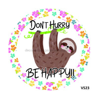 Thumbnail for DON'T HURRY BE HAPPY SLOTH EVERYDAY 10.5" Vinyl Wreath Sign - UTIC-VINYL-V523