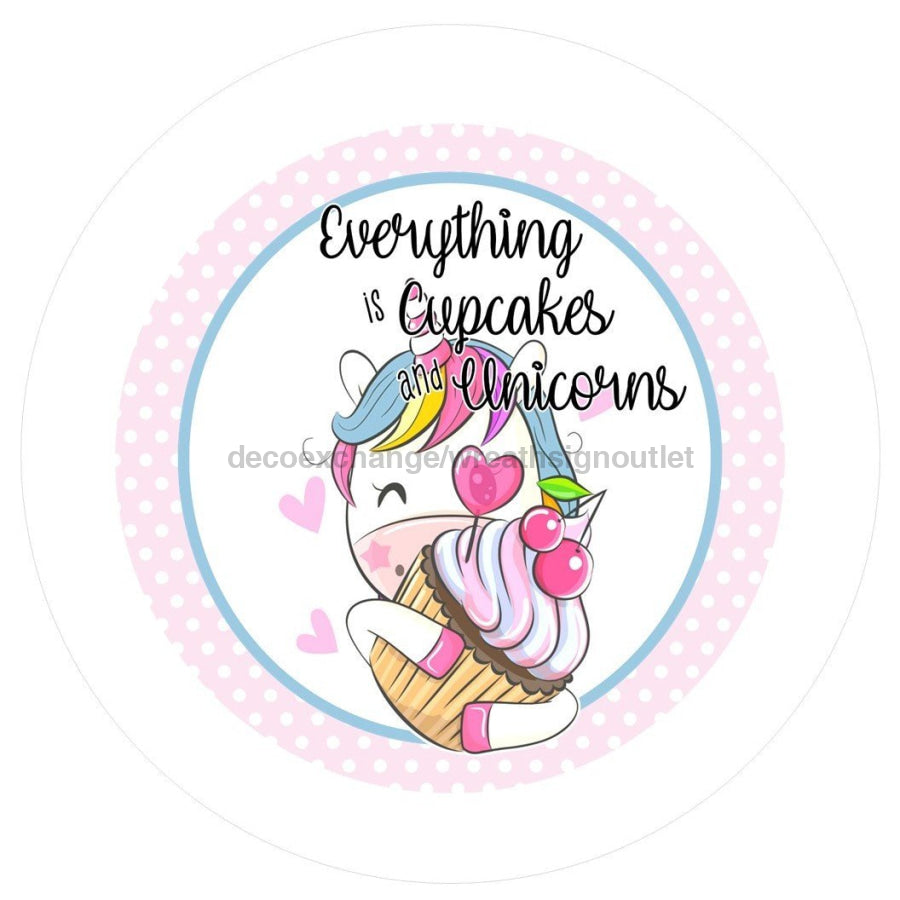 EVERYTHING IS CUPCAKES AND UNICORNS EVERYDAY 10.5" Vinyl Wreath Sign - UTIC-VINYL-V651