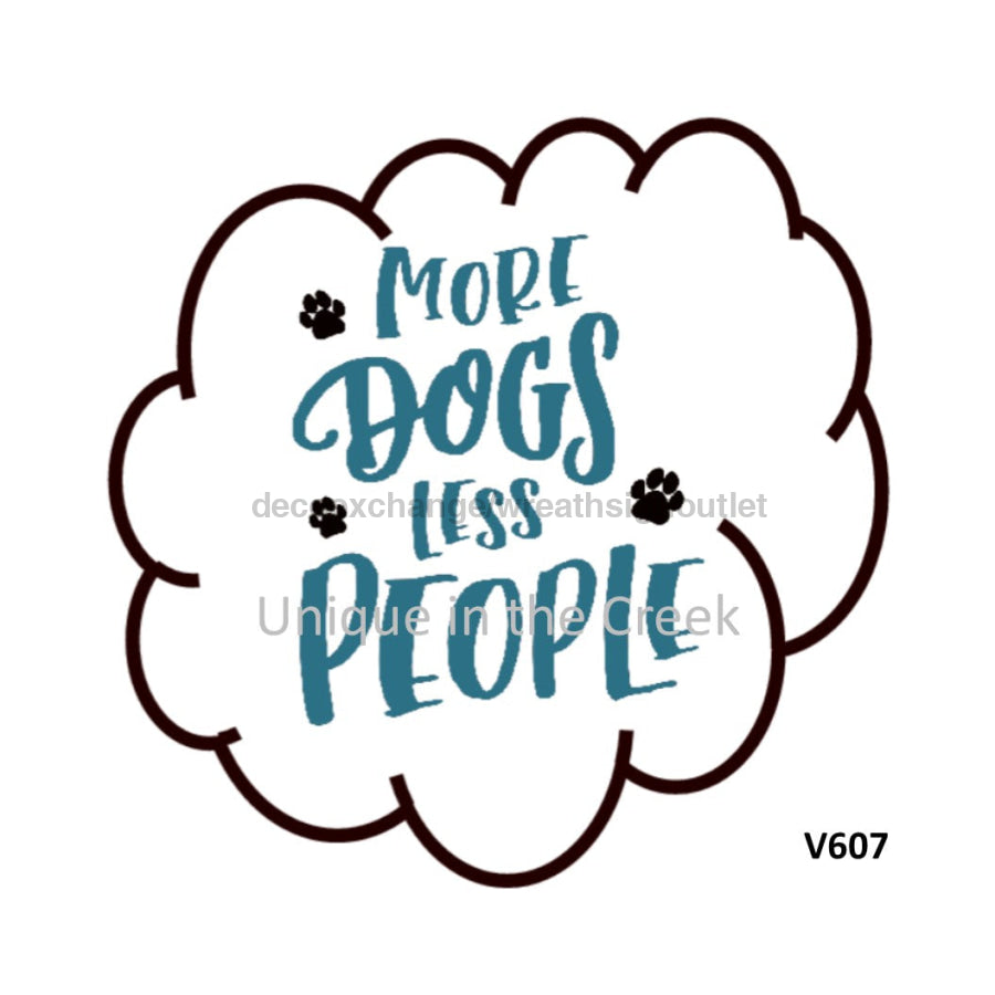 MORE DOGS LESS PEOPLE EVERYDAY 10.5" Vinyl Wreath Sign - UTIC-VINYL-V607