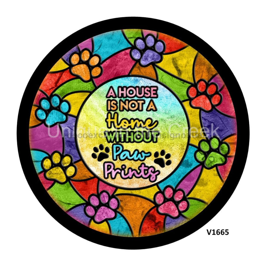 RAINBOW PAW PRINTS STAINED GLASS LOOK PETS ANIMALS EVERYDAY A HOUSE IS NOT A HOME 10.5" Vinyl Wreath Sign - UTIC-VINYL-V1665