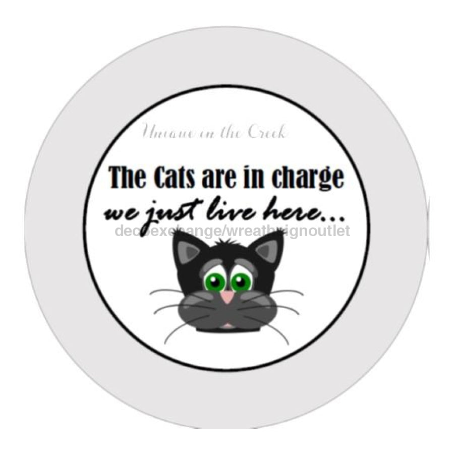 THE CATS ARE IN CHARGE PETS EVERYDAY 10.5" Vinyl Wreath Sign - UTIC-VINYL-V604