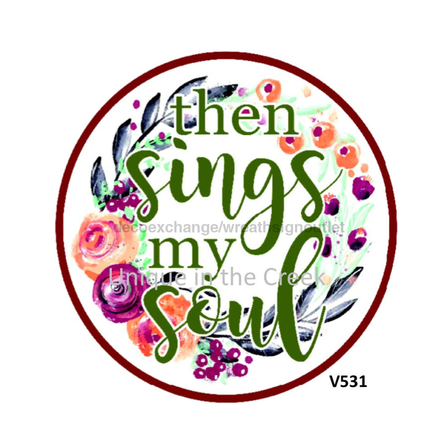 THEN SINGS MY SOUL WELCOME EVERYDAY RELIGIOUS 10.5" Vinyl Wreath Sign - UTIC-VINYL-V531