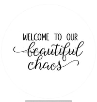 Thumbnail for WELCOME BEAUTIFUL CHAOS EVERYDAY 10.5" Vinyl Wreath Sign - UTIC-VINYL-V670