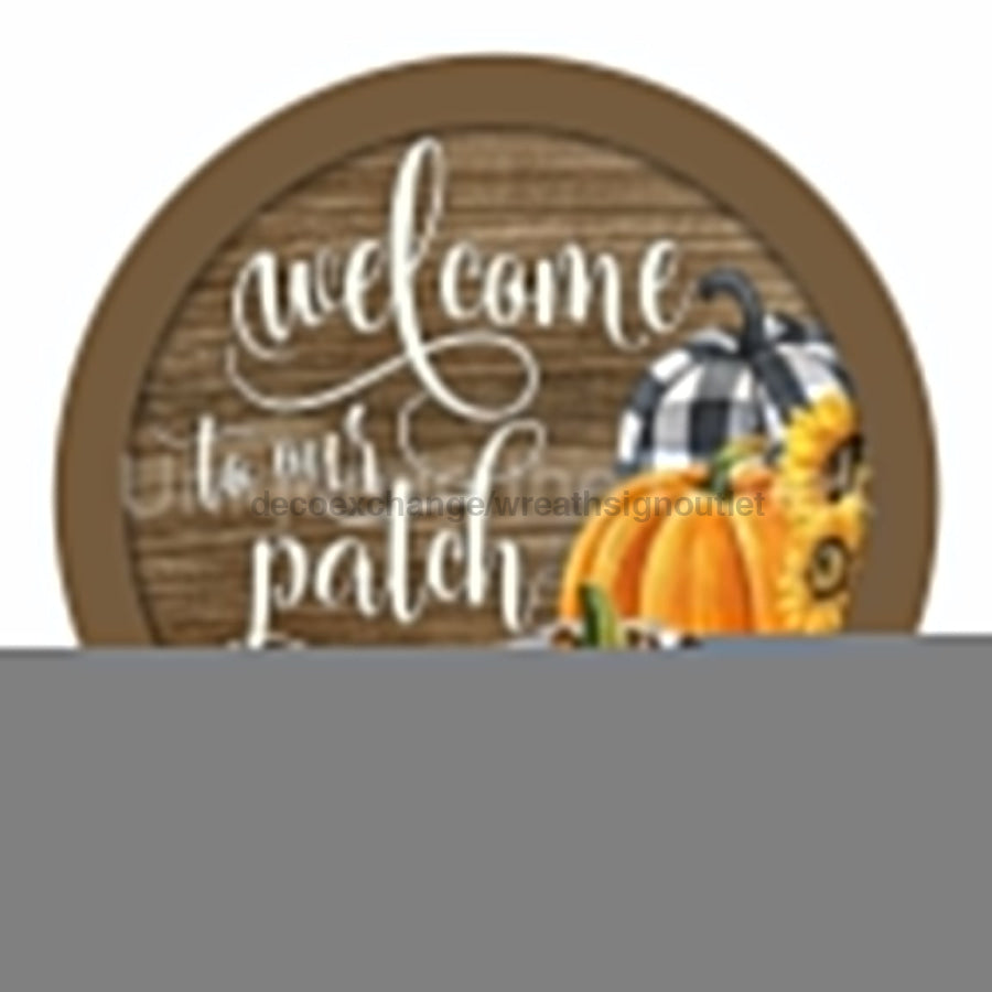 WELCOME TO OUR PATCH FALL PUMPKINS 10.5" Vinyl Wreath Sign - UTIC-VINYL-V1896