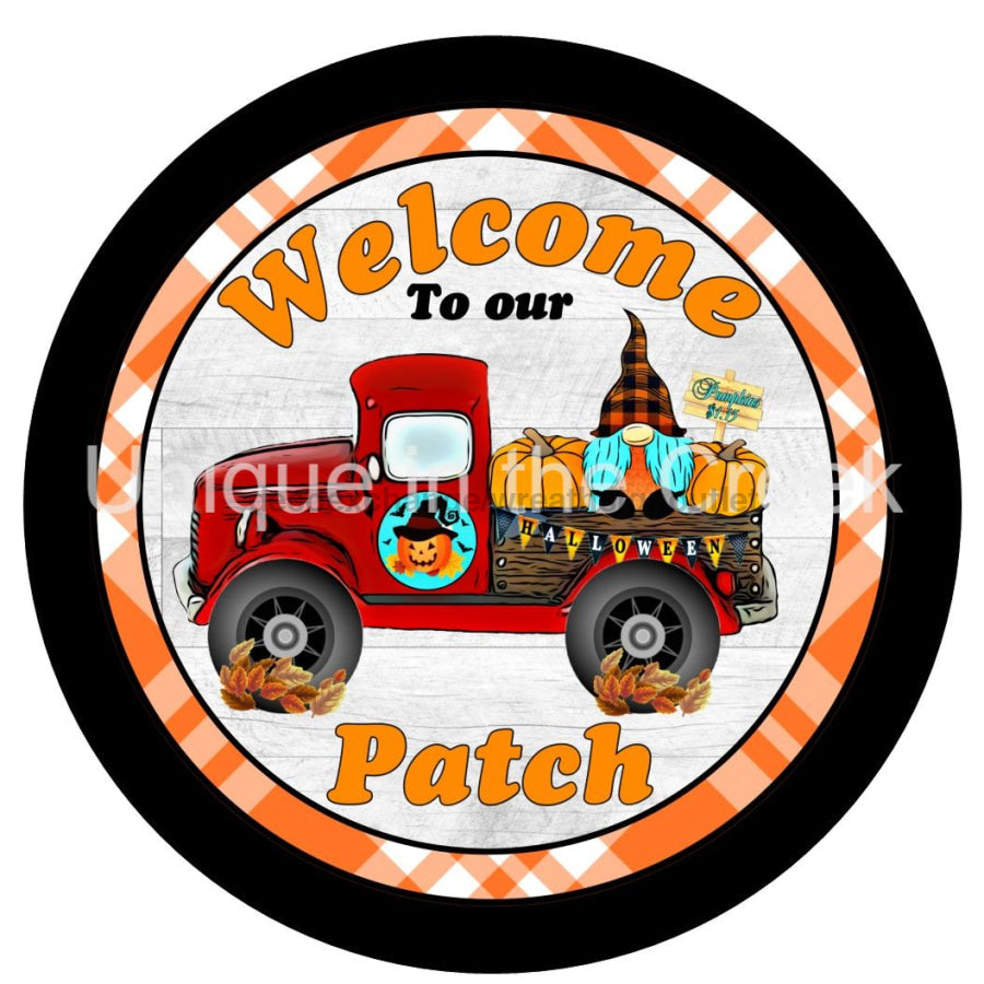 WELCOME TO OUR PATCH HALLOWEEN PUMPKIN TRUCK GNOME AUTUMN FALL 10.5" Vinyl Wreath Sign - UTIC-VINYL-V1255