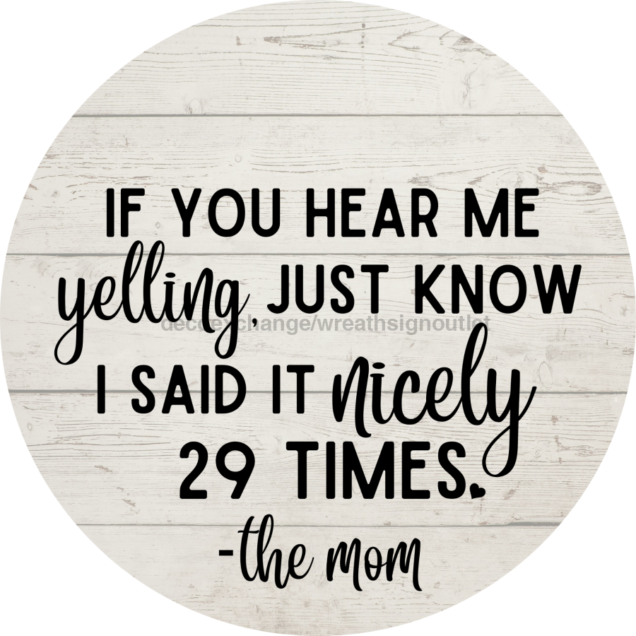 Welcome Hear Me Yelling Mom Everyday 18 Wood Wreath Sign - DECOE-4169-DH