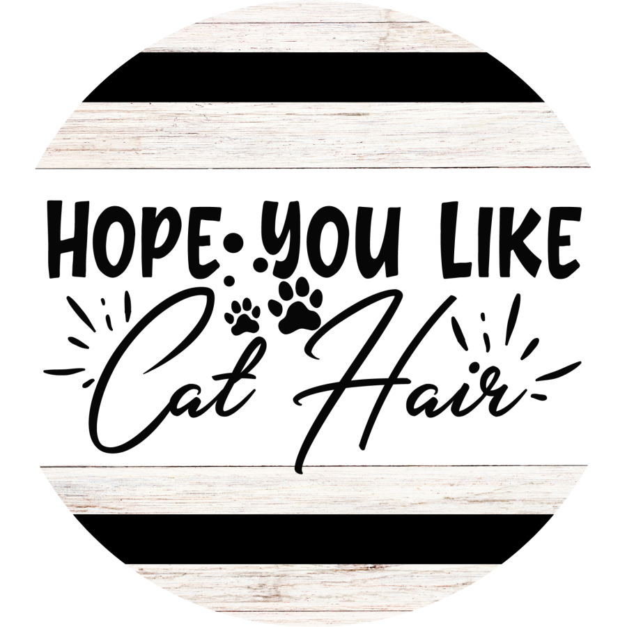 Welcome Hope You Like Cat Hair Everyday 18 Wood Wreath Sign - DECOE-4167-DH
