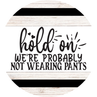 Thumbnail for Welcome Not Wearing Pants Everyday 18 Wood Wreath Sign - DECOE-4164-DH
