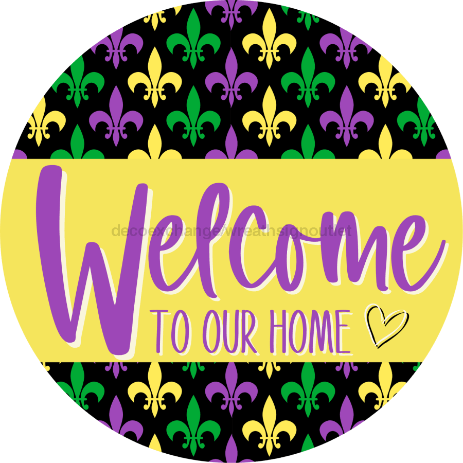 Welcome To Our Home, Mardi Gras Sign, DECOE-4027, 10" Metal Round
