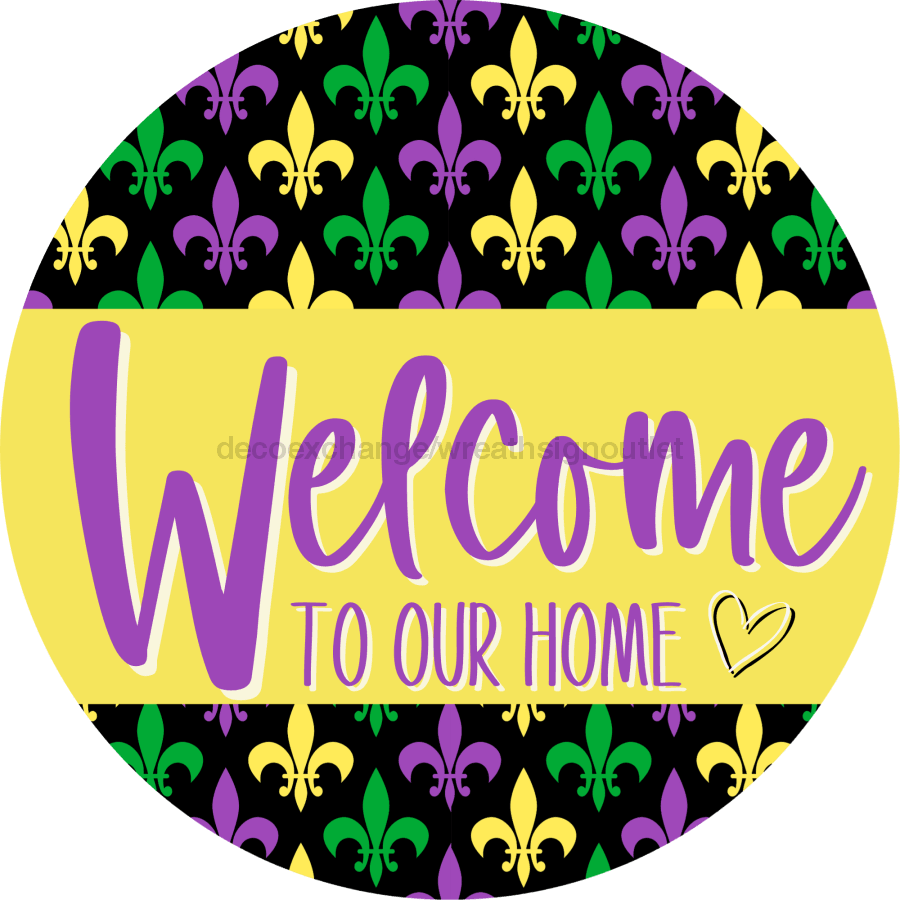 Welcome To Our Home, Mardi Gras Sign, VINYL-DECOE-4027, 10" Vinyl Decal Round