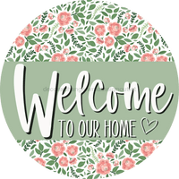 Thumbnail for Welcome To Our Home, Mothers Day Sign, Every Day Sign, Spring Sign, DECOE-4028-DH, 18 Wood Round