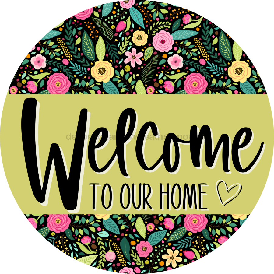 Welcome To Our Home, Mothers Day Sign, Every Day Sign, Spring Sign, VINYL-DECOE-4030, 10" Vinyl Decal Round