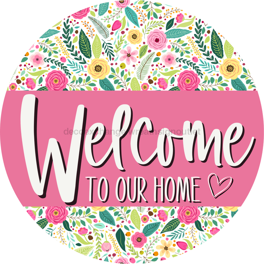 Welcome To Our Home, Mothers Day Sign, Every Day Sign, Spring Sign, VINYL-DECOE-4031, 10" Vinyl Decal Round