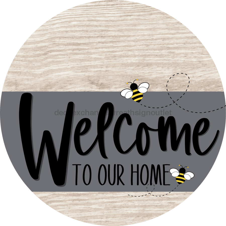 Welcome To Our Home Sign Bee Gray Stripe White Wash Decoe-2963-Dh 18 Wood Round