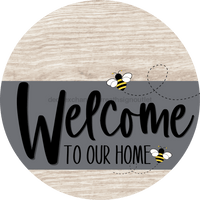 Thumbnail for Welcome To Our Home Sign Bee Gray Stripe White Wash Decoe-2963-Dh 18 Wood Round