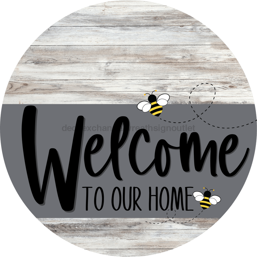 Welcome To Our Home Sign Bee Gray Stripe White Wash Decoe-2964-Dh 18 Wood Round