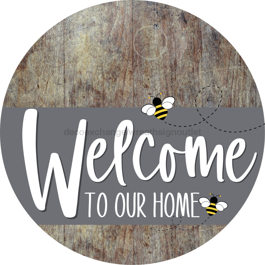 Welcome To Our Home Sign Bee Gray Stripe Wood Grain Decoe-2970-Dh 18 Round