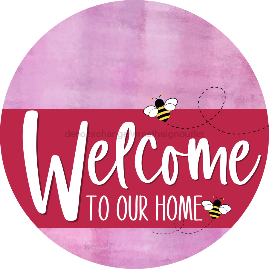 Welcome To Our Home Sign Bee Viva Magenta Stripe Pink Stain Decoe-3072-Dh 18 Wood Round