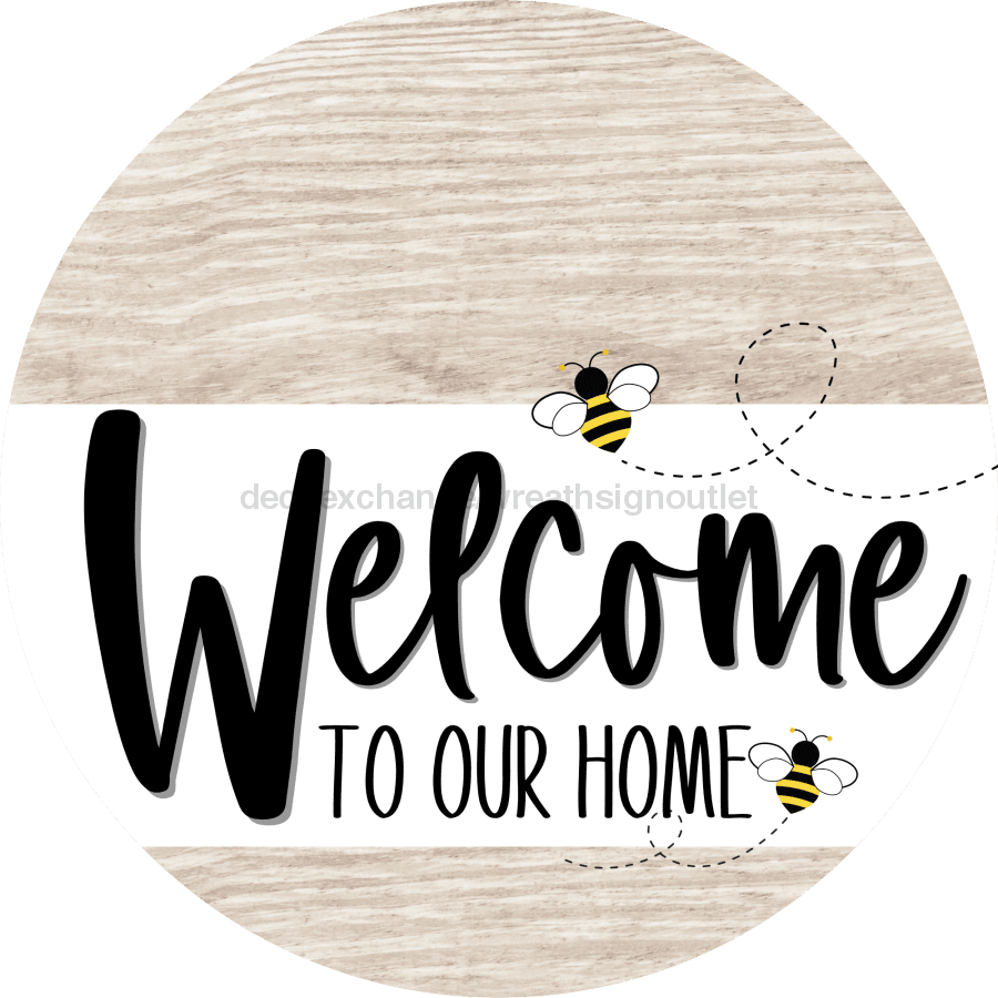 Welcome To Our Home Sign Bee White Stripe Wash Decoe-2943-Dh 18 Wood Round