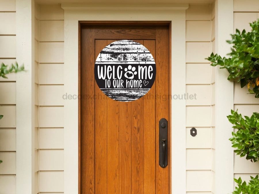 Welcome To Our Home Sign Dog Black And White Decoe-4079-Dh 18 Wood Round